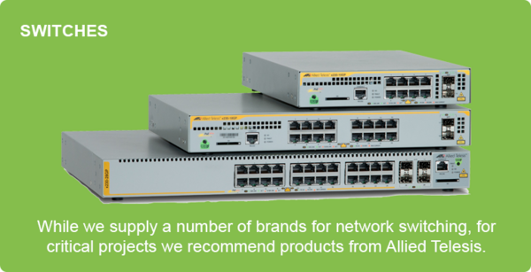 While we supply a number of brands for network switching, for critical projects we recommend products from Allied Telesis.